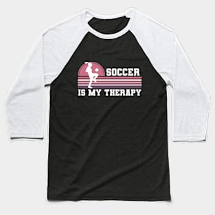 Soccer Is My Therapy Edit Baseball T-Shirt